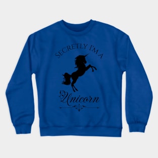 Secretly I'm a Unicorn Crewneck Sweatshirt